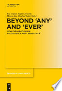 Beyond 'Any' and 'Ever' : new explorations in negative polarity sensitivity / edited by Regine Eckardt [and three others].