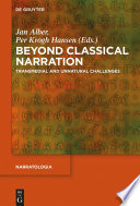 Beyond classical narration : transmedial and unnatural challenges / edited by Jan Alber, Per Krogh Hansen.