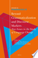 Beyond grammaticalization and discourse markers : new issues in the study of language change /