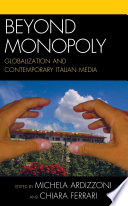 Beyond monopoly globalization and contemporary Italian media /