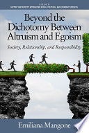 Beyond the dichotomy between altruism and egoism : society, relationship, and responsibility /