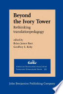 Beyond the ivory tower : rethinking translation pedagogy /