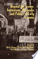 Beyond the screen : institutions, networks and publics of early cinema /