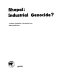 Bhopal, industrial genocide? : a unique compilation of documents from Indian publications.