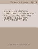 Bhutan : 2014 Article IV Consultation-Staff Report ; Press Release ; and Statement by the Executive Director for Bhutan.