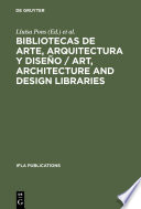 Bibliotecas de arte, arquitectura y diseno : perspectivas actuales : Actas del Congreso organizado por la Seccion de Bibliotecas de Arte de la IFLA, el Grup de Bibliotecarie d'Art de Catalunya y el Museu Nacional d'Art de Catalunya : Barcelona, 18-21 de agosto de 1993 /