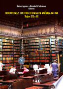 Bibliotecas y cultura letrada en América Latina : siglos XIX y XX /