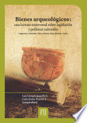 Bienes arqueologicos : una lectura transversal sobre legislacion y politicas culturales: Argentina, Colombia, China, Francia, Gran Bretana e Italia /