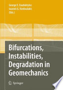 Bifurcations, instabilities, degradation in geomechanics / George E. Exadaktylos, Ioannis G. Vardoulakis, editors.