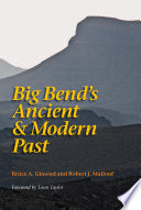 Big Bend's ancient and modern past /