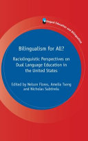 Bilingualism for all? : raciolinguistic perspectives on dual language education in the United States /