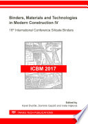 Binders, materials and technologies in modern construction IV : selected, peer reviewed papers from the 16th International Conference Silicate Binders 2017 (ICBM 2017), 7 December, 2017, Brno, Czech Republic / edited by Karel Dvořák, Dominik Gazdič and Vít Petránek.