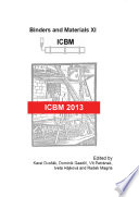 Binders and materials XI : selected, peer reviewed papers from the 11th International Conference on Binders and Materials 2013 (ICBM 2013), December 5, 2013, Brno, Czech Republic /