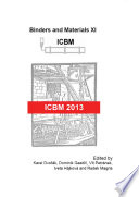Binders and materials XI : selected, peer reviewed papers from the 11th International Conference on Binders and Materials 2013 (ICBM 2013), December 5, 2013, Brno, Czech Republic / edited by Karel Dvořák [and three others].