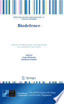 Biodefence : advanced materials and methods for health protection / edited by Sergey Mikhalovsky and Abdukhakim Khajibaev.