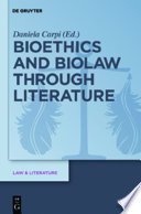 Bioethics and biolaw through literature / edited by Daniela Carpi.