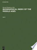 Biographical Index of the Middle Ages = Biographischer Index des Mittelalters = Index Biographique du Moyen-Âge /