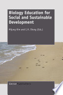 Biology education for social and sustainable development edited by Mijung Kim and C.H. Diong.