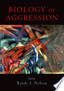 Biology of aggression / edited by Randy J. Nelson.