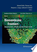 Biomembrane frontiers : nanostructures, models, and the design of life / Roland Faller [and others], editors.