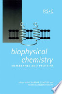 Biophysical chemistry membranes and proteins / edited by Richard H. Templer and Robin Leatherbarrow.