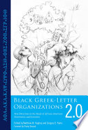 Black Greek-letter organizations 2.0 : new directions in the study of African American fraternities and sororities / edited by Matthew W. Hughey and Gregory S. Parks.