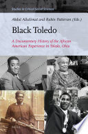 Black Toledo : a documentary history of the African American experience in Toledo, Ohio /