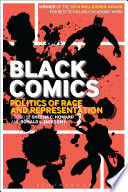Black comics politics of race and representation / edited by Sheena C. Howard and Ronald L. Jackson II.