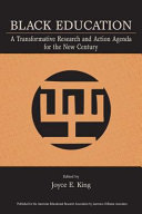 Black education : a transformative research and action agenda for the new century / edited by Joyce E. King.