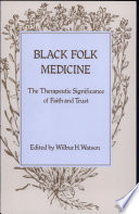 Black folk medicine : the therapeutic significance of faith and trust /