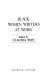 Black women writers at work / edited by Claudia Tate.