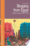 Blogging from Egypt : digital literature, 2005-2016 / Teresa Pepe.
