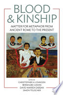 Blood & kinship matter for metaphor from ancient Rome to the present / edited by Christopher H. Johnson ... [et. al.].