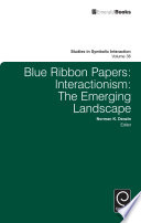 Blue ribbon papers : interactionism : the emerging landscape / edited by Norman K. Denzin ; special issue editor, Lonnie Athens ; managing editor, Ted Faust.