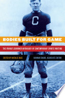 Bodies built for game : the Prairie Schooner anthology of contemporary sports writing / edited by Natalie Diaz ; Hannah Ensor, associate editor.