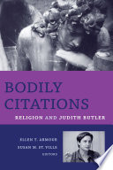 Bodily citations : religion and Judith Butler / edited by Ellen T. Armour and Susan M. St. Ville.