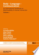 Body - language - communication. an international handbook on multimodality in human interaction / edited by Cornelia Müller, Alan Cienki, Ellen Fricke, Silva H. Ladewig, David McNeill, Sedinha Tessendorf.