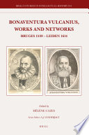 Bonaventura Vulcanius, works and networks : Bruges 1588-Leiden 1614 /