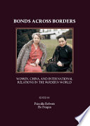 Bonds across borders : women, China, and international relations in the modern world /