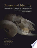 Bones and identity : zooarchaeological approaches to reconstructing social and cultural landscapes in Southwest Asia / edited by Nimrod Marom, Reuven Yeshurun, Lior Weissbrod and Guy Bar-Oz.