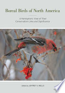Boreal birds of North America a hemispheric view of their conservation links and significance / Jeffrey V. Wells, editor.
