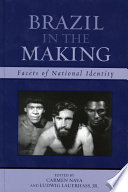 Brazil in the making : facets of national identity / edited by Carmen Nava and Ludwig Lauerhass, Jr.