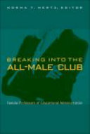 Breaking into the all-male club : female professors of educational administration /