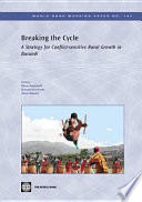 Breaking the cycle a strategy for conflict-sensitive rural growth in Burundi : main report, January, 2008 / Sustainable Development-Central Africa, Country Department 02, Africa Regional Office.