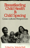 Breastfeeding, child health & child spacing : cross-cultural perspectives / edited by Valerie Hull and Mayling Simpson.