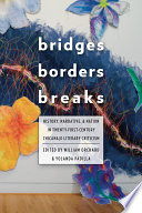 Bridges, borders, breaks : history, narrative, & nation in twenty-first-century Chicana/o literary criticism /
