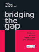 Bridging the gap : essays on inclusive development and education / edited by Latha Pillai, Babu P. Remesh.