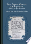 Brief forms in medieval and Renaissance Hispanic literature / edited by Barry Taylor and Alejandro Coroleu.