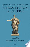 Brill's Companion to the Reception of Cicero / edited by William H. F. Altman.
