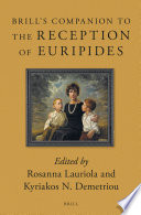 Brill's companion to the reception of Euripides / edited by Rosanna Lauriola and Kyriakos N. Demetriou.